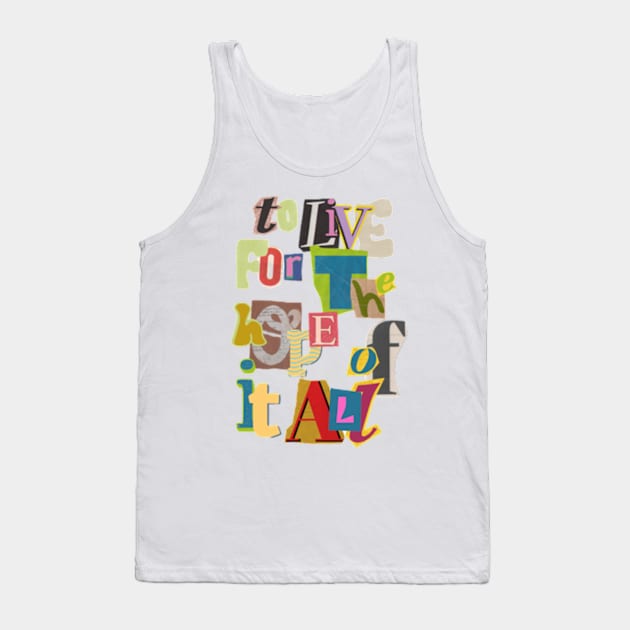 to live for the hope of it all Tank Top by canderson13